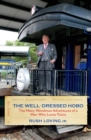 The Well-Dressed Hobo : The Many Wondrous Adventures of a Man Who Loves Trains - eBook