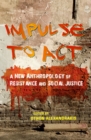 Impulse to Act : A New Anthropology of Resistance and Social Justice - eBook