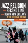 Jazz Religion, the Second Line, and Black New Orleans : After Hurricane Katrina - eBook