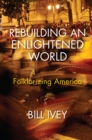 Rebuilding an Enlightened World : Folklorizing America - eBook