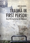 Trauma in First Person : Diary Writing During the Holocaust - eBook