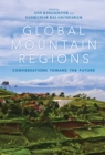 Global Mountain Regions : Conversations toward the Future - eBook