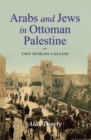 Arabs and Jews in Ottoman Palestine : Two Worlds Collide - eBook