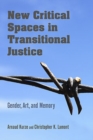 New Critical Spaces in Transitional Justice : Gender, Art, and Memory - Book