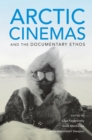 Arctic Cinemas and the Documentary Ethos - eBook