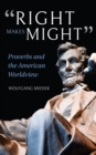 "Right Makes Might" : Proverbs and the American Worldview - eBook
