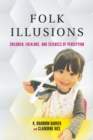 Folk Illusions : Children, Folklore, and Sciences of Perception - eBook