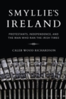 Smyllie's Ireland : Protestants, Independence, and the Man Who Ran the Irish Times - eBook