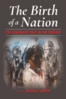 The Birth of a Nation : The Cinematic Past in the Present - Book