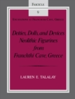 Deities, Dolls, and Devices : Neolithic Figurines From Franchthi Cave, Greece, Fascicle 9, Excavations at Franchthi Cave, Greece - eBook