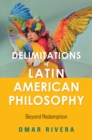 Delimitations of Latin American Philosophy : Beyond Redemption - eBook