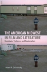 The American Midwest in Film and Literature : Nostalgia, Violence, and Regionalism - eBook
