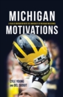Michigan Motivations : A Year of Inspiration with the University of Michigan Wolverines - eBook