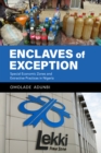 Enclaves of Exception : Special Economic Zones and Extractive Practices in Nigeria - Book