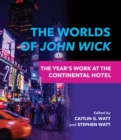 The Worlds of John Wick : The Year's Work at the Continental Hotel - Book