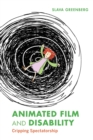 Animated Film and Disability : Cripping Spectatorship - Book