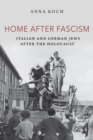 Home after Fascism : Italian and German Jews after the Holocaust - Book