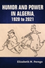 Humor and Power in Algeria, 1920 to 2021 - Book