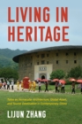 Living in Heritage : Tulou as Vernacular Architecture, Global Asset, and Tourist Destination in Contemporary China - Book