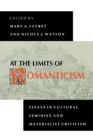 At the Limits of Romanticism : Essays in Cultural, Feminist, and Materialist Criticism - Book