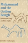 Muhammad and the Golden Bough : Reconstructing Arabian Myth - Book