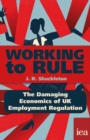 Working to Rule: The Damaging Economics of UK Employment Regulation : The Damaging Economics of UK Employment Regulation - eBook