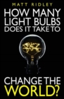 How Many Light Bulbs Does It Take to Change the World? - Book