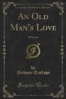 An Old Man's Love : A Novel - eBook