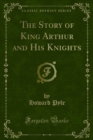 The Story of King Arthur and His Knights - eBook
