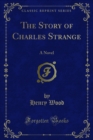 The Story of Charles Strange : A Novel - eBook