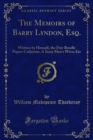 The Memoirs of Barry Lyndon, Esq. : Written by Himself, the Fitz-Boodle Papers Catherine: A Story Men's Wives Etc - eBook