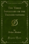 The Three Impostors or the Transmutations - eBook