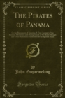 The Pirates of Panama : Or the Buccaneers of America; A True Account of the Famous Adventures and Daring Deeds of Sir Henry Morgan and Other Notorious Freebooters of the Spanish Main - eBook