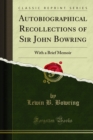 Autobiographical Recollections of Sir John Bowring : With a Brief Memoir - eBook