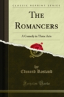 The Romancers : A Comedy in Three Acts - eBook