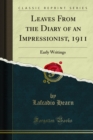 Leaves From the Diary of an Impressionist, 1911 : Early Writings - eBook