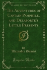 The Adventures of Captain Pamphile, and Delaporte's Little Presents - eBook
