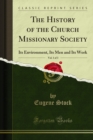 The History of the Church Missionary Society : Its Environment, Its Men and Its Work - eBook