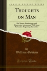 Thoughts on Man : His Nature, Productions, and Discoveries; Interspersed With Some Particulars Respecting the Author - eBook
