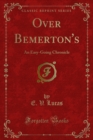 Over Bemerton's : An Easy-Going Chronicle - eBook