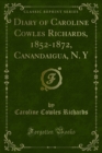 Diary of Caroline Cowles Richards, 1852-1872, Canandaigua, N. Y - eBook