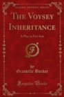 The Voysey Inheritance : A Play, in Five Acts - eBook