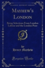 Mayhew's London : Being Selections From London Labour and the London Poor - eBook