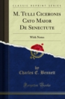 M. Tulli Ciceronis Cato Maior De Senectute : With Notes - eBook