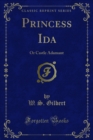 Princess Ida : Or Castle Adamant - eBook
