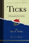 Ticks : A Monograph of the Ixodoidea - eBook
