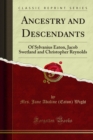 Ancestry and Descendants : Of Sylvanius Eaton, Jacob Swetland and Christopher Reynolds - eBook