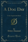 A Dog Day : Or the Angel in the House - eBook