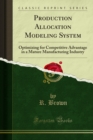 Production Allocation Modeling System : Optimizing for Competitive Advantage in a Mature Manufacturing Industry - eBook