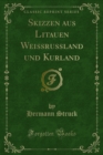 Skizzen aus Litauen Weissrussland und Kurland - eBook